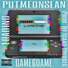 Loading (feat. Game6Dame) (prod. by Isaac Bridge)