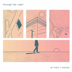 El Train & Kaisha - Through The Night