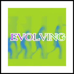 EVOLVING//Noj//
