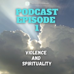 Violence and Spirituality #SpiritualityWithRanjit #Podcast #001