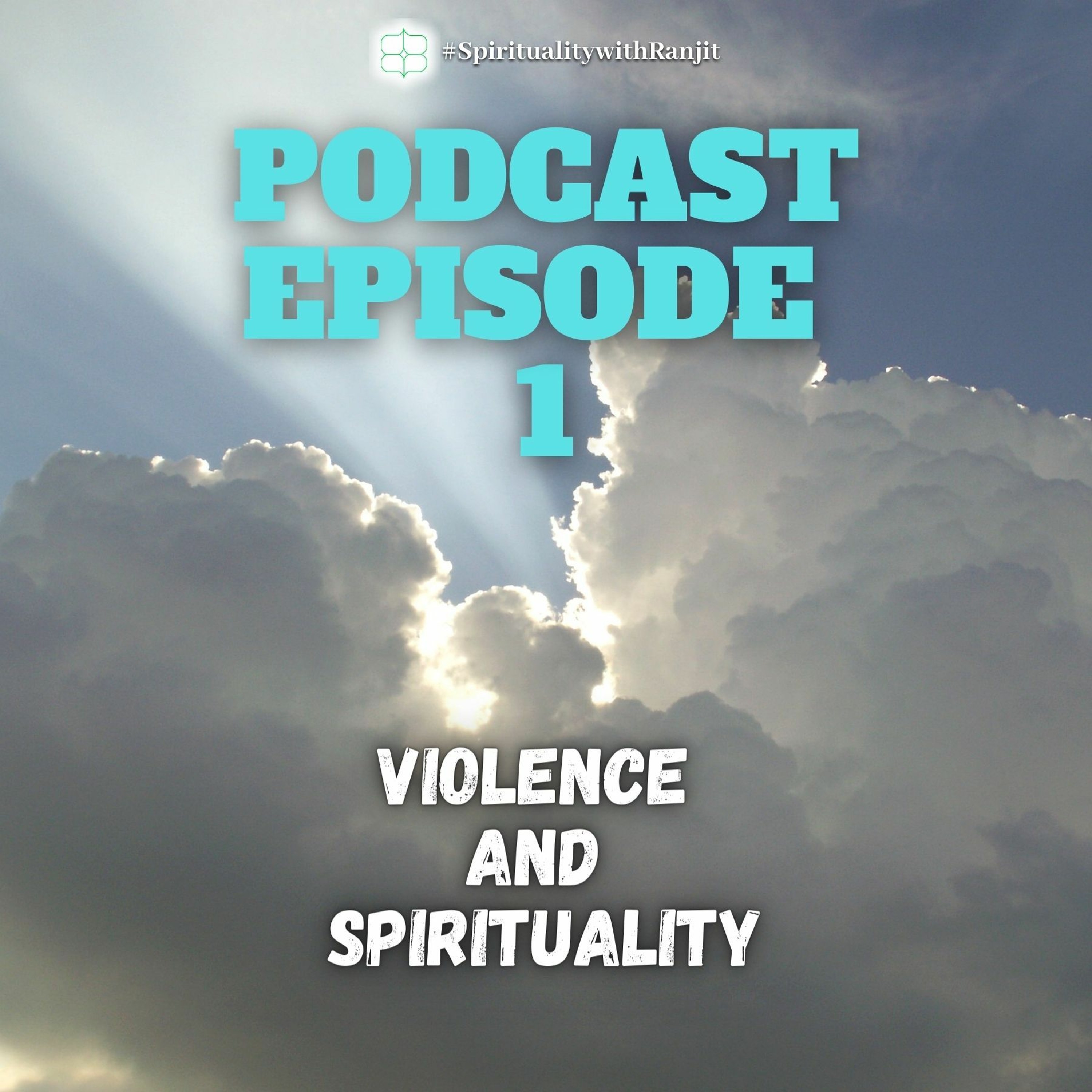 Violence and Spirituality #SpiritualityWithRanjit #Podcast #001 episode artwork