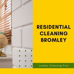 Home Harmony Achieving Pristine Spaces With Residential Cleaning In Bromley