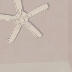 Ceiling Fan ♫ (comfi beats)