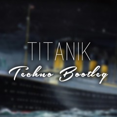 Titanik (Techno Bootleg)