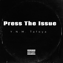 Y.N.M. Tafoya - Press The Issue