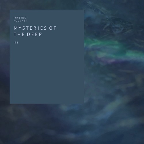 INVEINS \ Podcast \ 093 \ Mysteries of the Deep