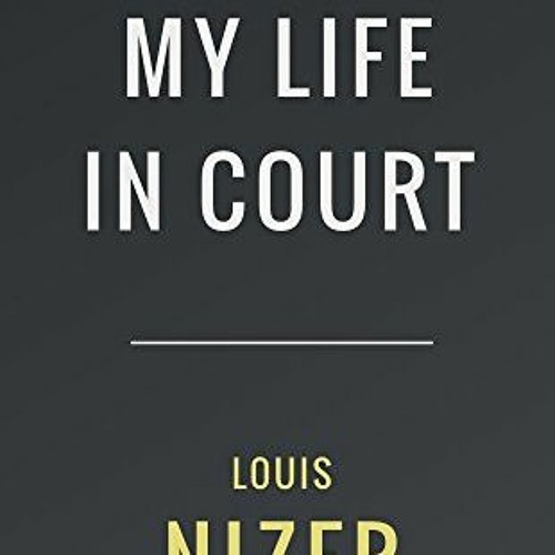 Stream ( rERU ) My Life in Court by Louis Nizer ( 6XCK ) by
