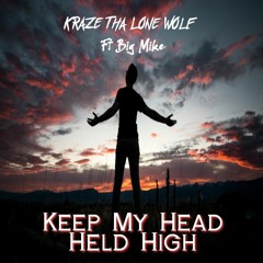 Keep My Head Held High Ft Big Mike