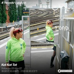Kat Kat Tat (Threads* Etikett Radio TAKEOVER)- 5-11-22