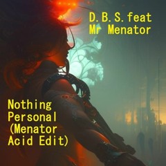 D.B.S. Feat. Mr Menator - Nothing Personal (Menator Acid Edit)