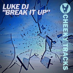 Luke DJ - Break It Up - OUT NOW