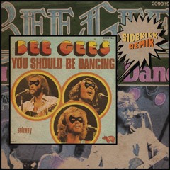 Bee Gees - You Should Be Dancing (Sidekick Remix)
