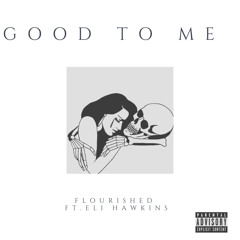 GOOD TO ME [ NO, NO, NO] Ft. Eli Hawkins