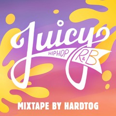 Juicy Mixtape by DJ Hardtog