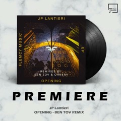 PREMIERE: JP Lantieri - Opening (BEN TOV Remix) [FLEMCY MUSIC]