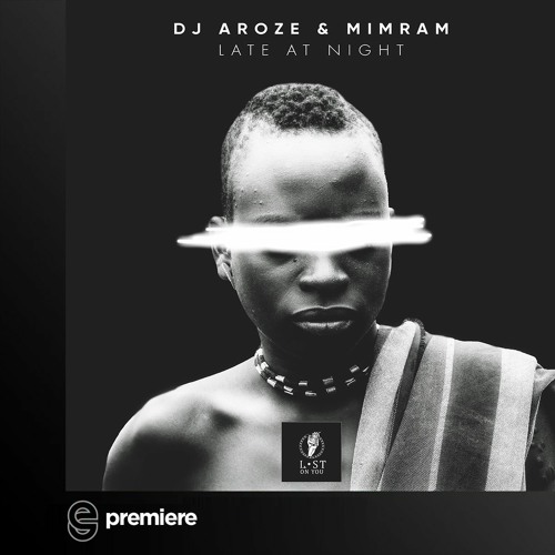 Premiere: DJ AroZe, Mimram - Late at Night - Lost on You