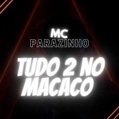 MC PARAZINHO - TA TUDO 2 NO MORRO DO MACACO ( VILA ISABEL )