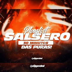 PLAYLIST SALSERO - 30 MIN DAS PURAS DJ GEDAI