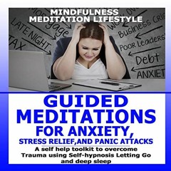 Read [KINDLE PDF EBOOK EPUB] Guided Meditation for Anxiety, Stress Relief, and Panic