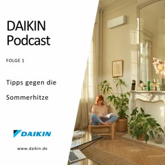 DAIKIN Podcast - Folge 1 - Tipps Gegen Die Sommerhitze