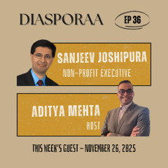 Diasporaa 11-26-25 The Impactful Immigrant: Sanjeev Joshipura’s Non-Profit Endeavour