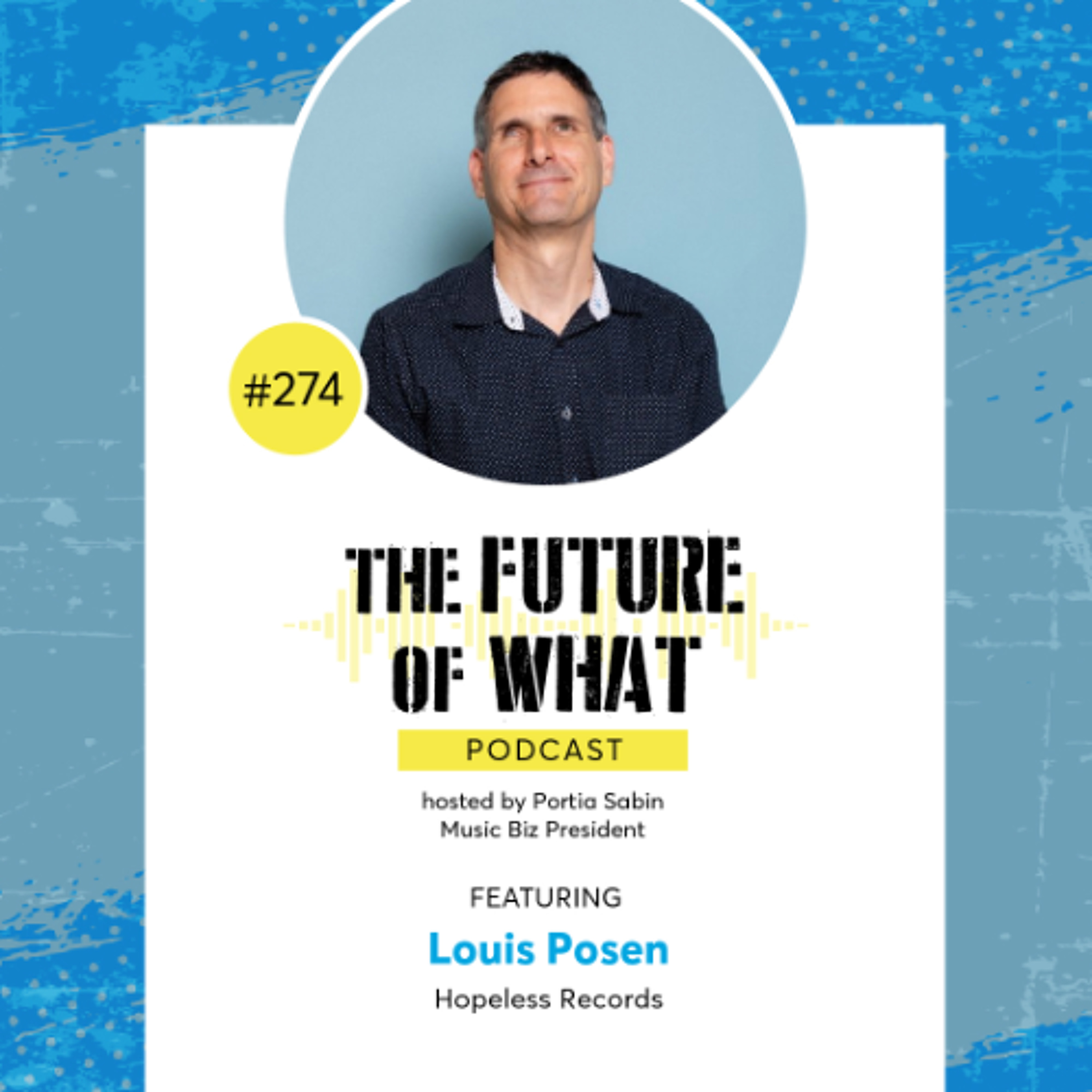 Episode #274 — Louis Posen Reflects on 30+ Years of Hopeless Records: Indie Success, Charity and the Future