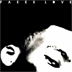 FAKES LOVE