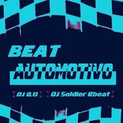 BEAT AUTOMOTIVO - DJ B.O & DJ SOLDIER RBEAT