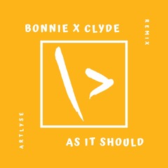 Bonnie X Clyde - As It Should Ӏ Remix