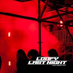 Loofy - Last Night (NUNO MADFOX EDIT)