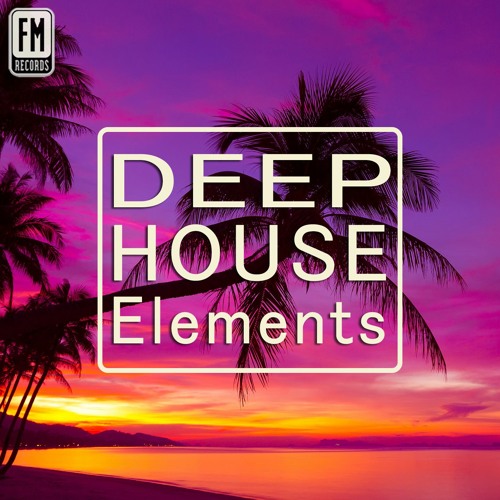 Stream Fm Records Music | Listen to Deep House Elements playlist online for  free on SoundCloud