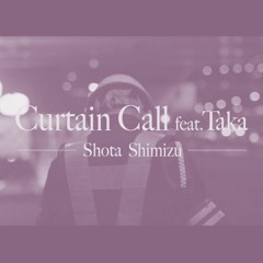 清水翔太 - Curtain Call ft.Taka (Mashup | KBong - Good Lovin)