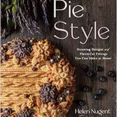 free EPUB 📬 Pie Style: Stunning Designs and Flavorful Fillings You Can Make at Home