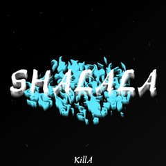 KillA - SHALALA