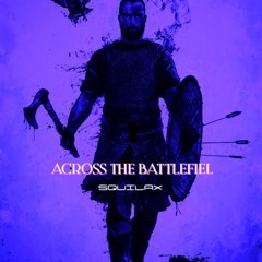 Squilax - Across The Battlefield (Original Mix)