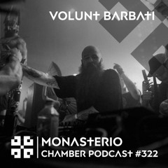 Monasterio Chamber Podcast #322 VOLUNT BARBATI
