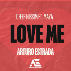 Offer Nissim Ft. Maya - Love Me (Arturo Estrada Circuit Style ) ¡¡¡ CLICK DOWNLOAD !!!