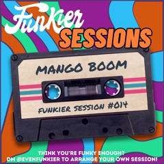 Funkier Session #014 - Mango Boom