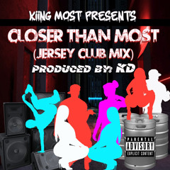 Closer Than Most (Jersey Club Mix)