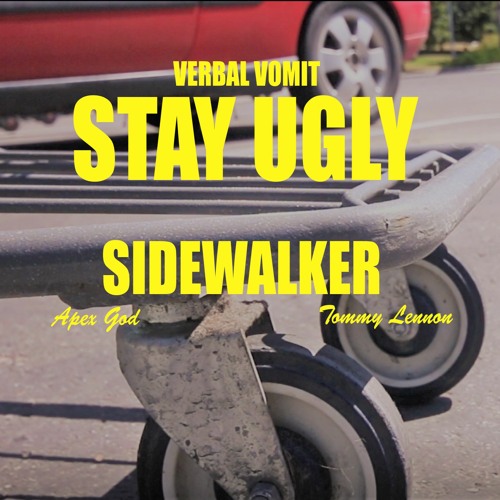 STAY UGLY - Sidewalker (with Apex God & Tommy Lennon)
