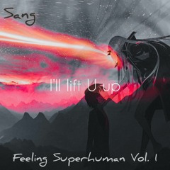 Feeling Superhuman Vol. 1: I'll Lift U Up