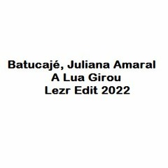 Batucajé, Juliana Amaral . A Lua Girou . Lezr Edit 2022