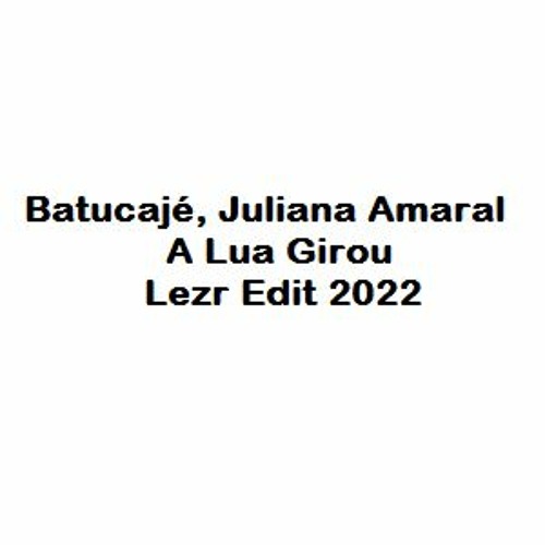Batucajé, Juliana Amaral . A Lua Girou . Lezr Edit 2022