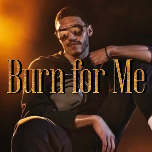 Burn for Me