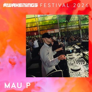 Mau P - Awakenings Festival 2026