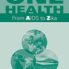 [View] EPUB 📌 One Health: From AIDS to Zika by  Richard Riegelman &  Brenda Kirkwood