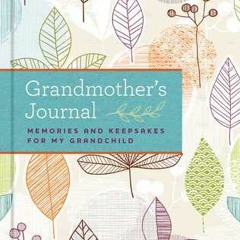 PDF Download Grandmother's Journal: Memories and Keepsakes for My Grandchild - Blue Streak
