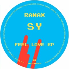 RWX - EWAX003 - SY - FEEL LOVE EP (RAWAX)
