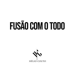 Fusão Com o Todo