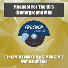 Benjamin Franklin & Simon Sim's Feat MC Adrian - Respect For The Dj's (Underground Mix)